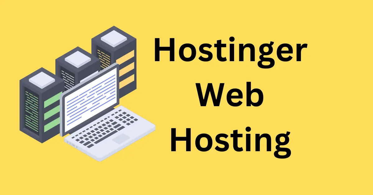 Hostinger Web Hosting: Affordable and Reliable Hosting Solutions