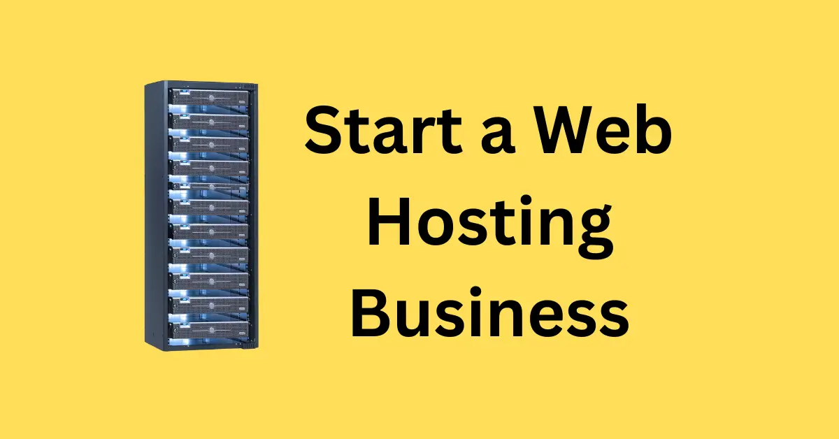 Start a Web Hosting Business: Ultimate Guide to Success