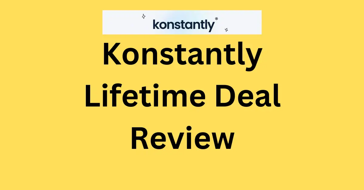 Konstantly Lifetime Deal Review – Automate Lead Outreach with Ease!
