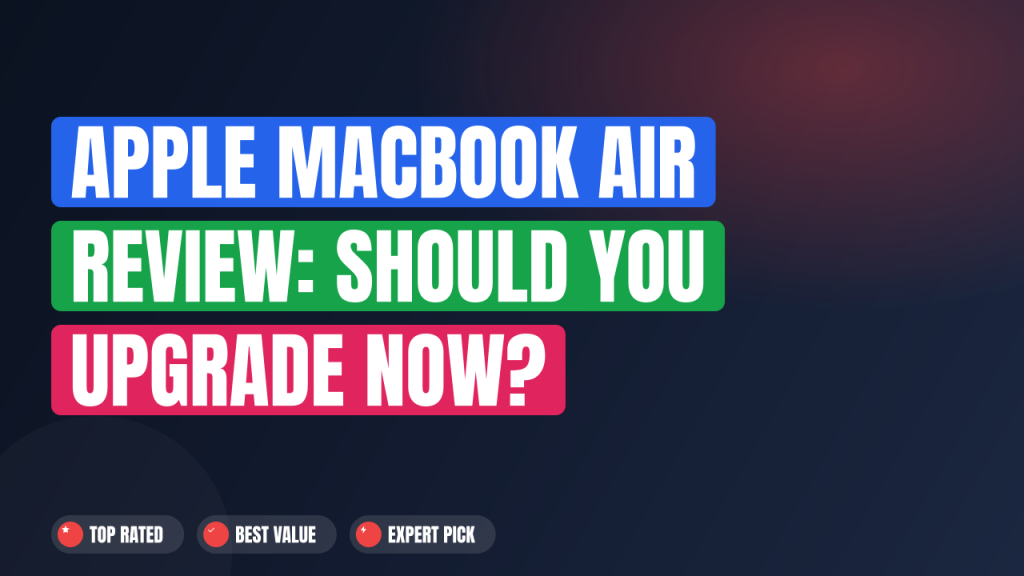 Apple MacBook Air Review: Should You Upgrade Now?