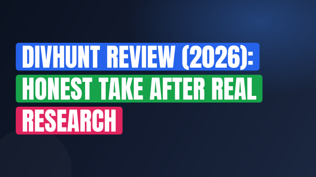 Divhunt Review (2026): Honest Take After Real Research