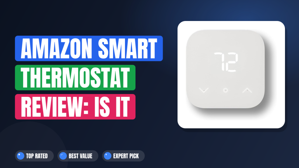 Amazon Smart Thermostat Review: Is It Worth It?