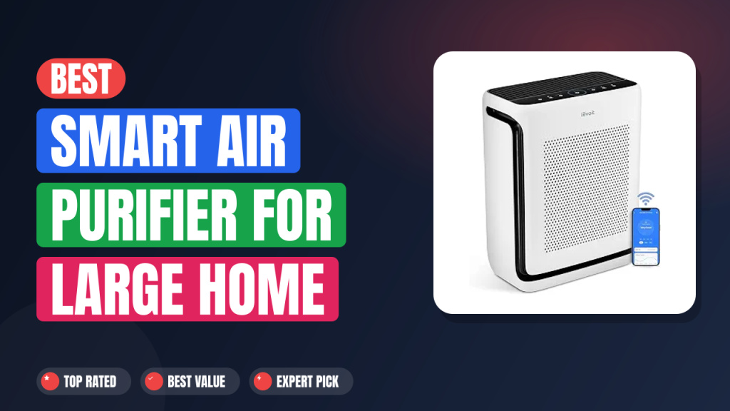 Best Smart Air Purifier for Large Home Rooms