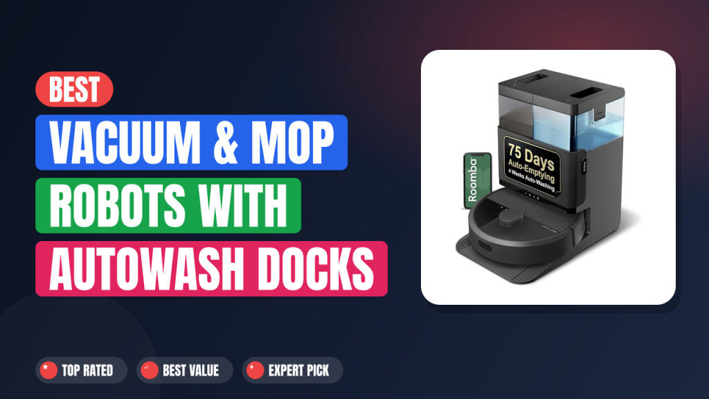 Best Vacuum & Mop Robots With AutoWash Docks