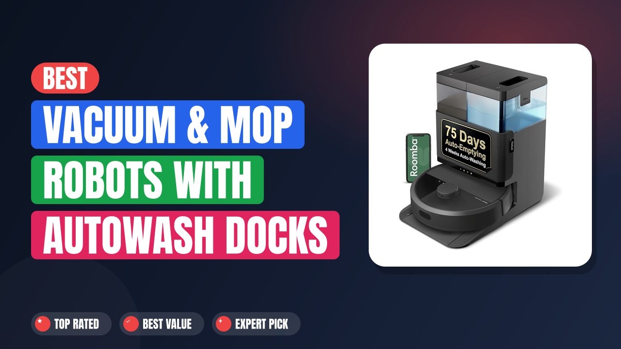 Best Vacuum & Mop Robots With AutoWash Docks