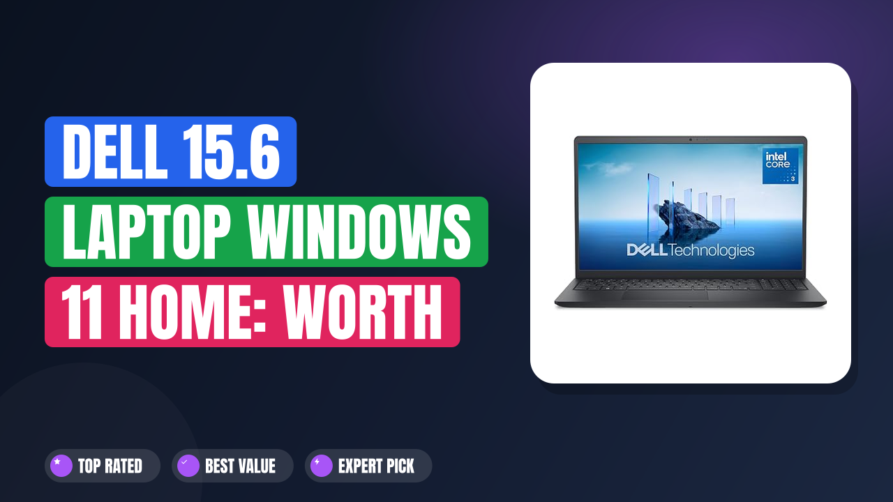 Dell 15.6 Laptop Windows 11 Home: Worth Buying?