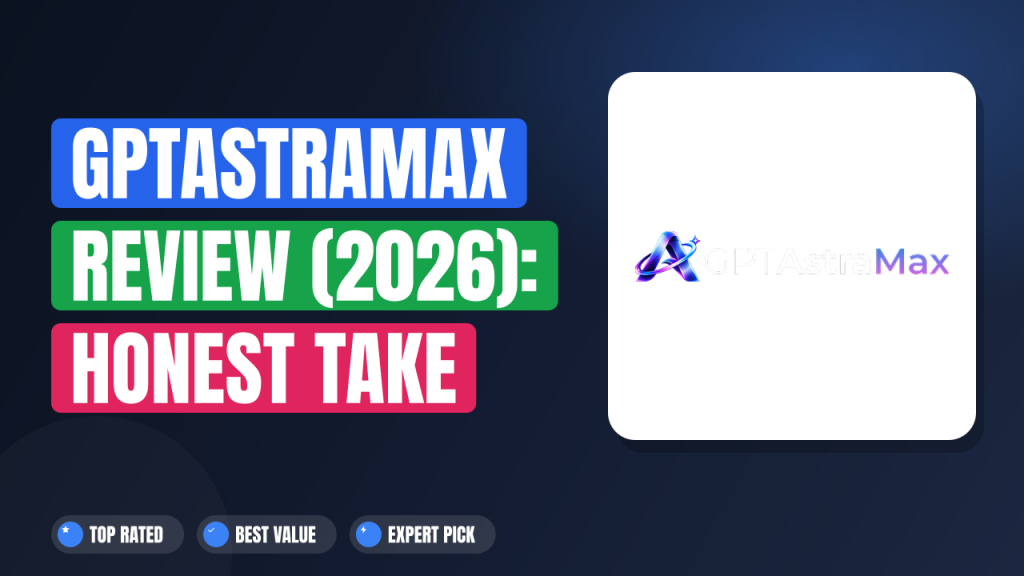 GPTAstraMax Review (2026): Honest Take After Real Research