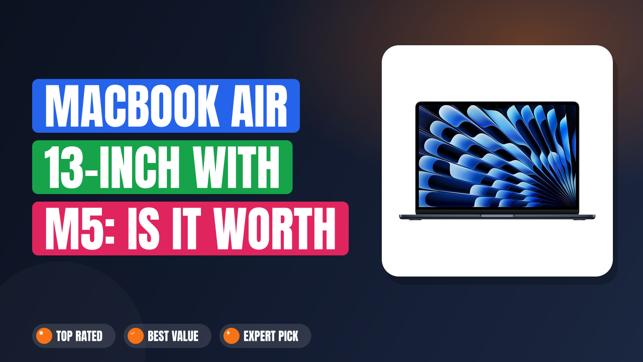 MacBook Air 13-Inch with M5: Is It Worth Buying?